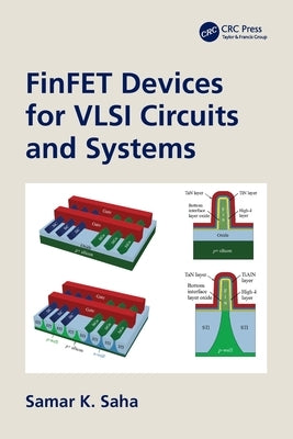 FinFET Devices for VLSI Circuits and Systems by Saha, Samar K.
