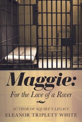 Maggie: for the Love of a Rover by White, Eleanor Triplett