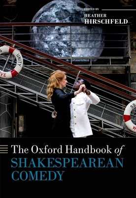 The Oxford Handbook of Shakespearean Comedy by Hirschfeld, Heather