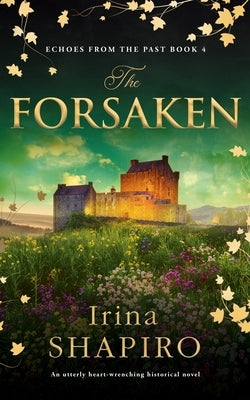 The Forsaken: An Utterly Heart-Wrenching Historical Novel by Shapiro, Irina