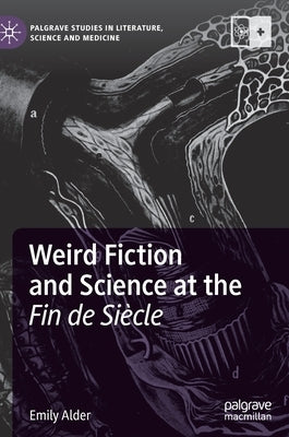 Weird Fiction and Science at the Fin de Siècle by Alder, Emily