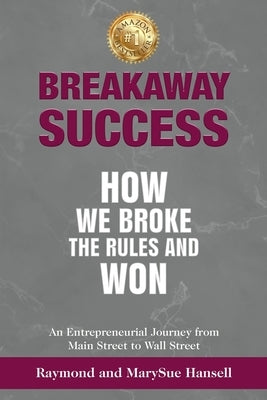 Breakaway Success: How We Broke the Rules and Won by Hansell, Marysue