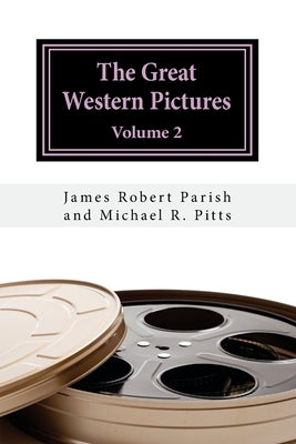 The Great Western Pictures: Volume 2 by Pitts, Michael R.