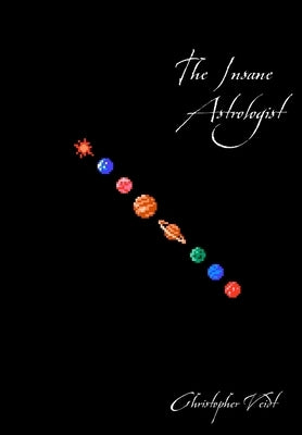 The Insane Astrologist by Veidt, Christopher