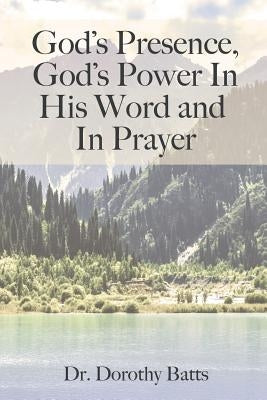 God's Presence, God's Power in His Word and in Prayer by Batts, Dorothy