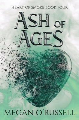 Ash of Ages by O'Russell, Megan