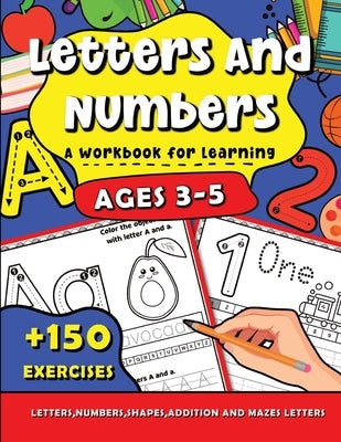 Letters and Numbers a Workbook for Learning: for kids ages 3-5, Tracing Activities for Preschool and kindergarten Students by Baboli, Helen