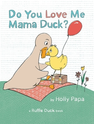 Do You Love Me Mama Duck? by Papa, Holly Jared