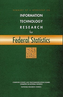 Summary of a Workshop on Information Technology Research for Federal Statistics by National Research Council