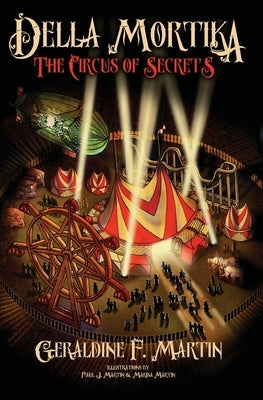 Della Mortika 3: The Circus of Secrets by Martin, Geraldine F.