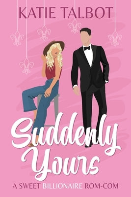 Suddenly Yours by Talbot, Katie