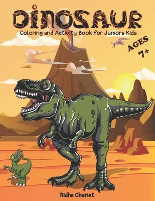 Dinosaurs Coloring and Activity Book for Juniors kids ages 7+: Large Print Paper 8.5"x11", Let's Color Prehistoric Dinosaurs, Jurassic Period Word Sea by Cheriet, Ridha