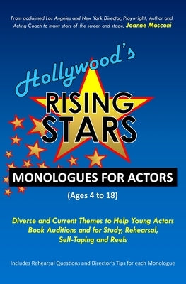 Hollywood's Rising Stars Monologues for Actors: Ages 4-18 by Mosconi, Joan
