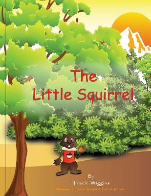 The Little Squirrel by Wiggins, Tracie