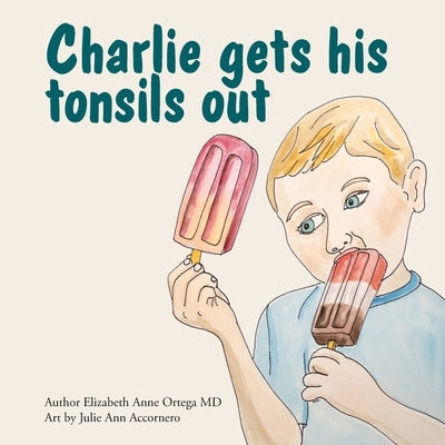 Charlie Gets His Tonsils Out by Ortega, Elizabeth Anne