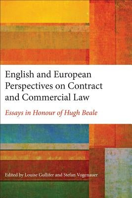 English and European Perspectives on Contract and Commercial Law: Essays in Honour of Hugh Beale by Gullifer, Louise