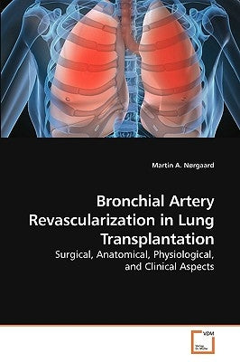 Bronchial Artery Revascularization in Lung Transplantation by Nørgaard, Martin A.
