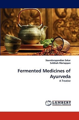 Fermented Medicines of Ayurveda by Sekar, Soundarapandian
