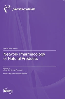 Network Pharmacology of Natural Products by Panossian, Alexander George