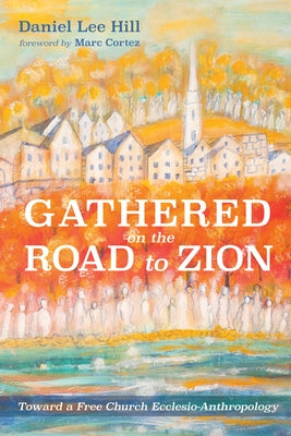 Gathered on the Road to Zion by Hill, Daniel Lee