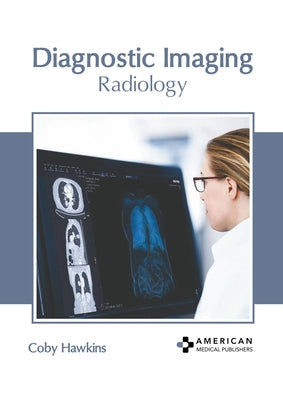 Diagnostic Imaging: Radiology by Hawkins, Coby