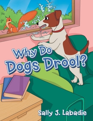 Why Do Dogs Drool? by LaBadie, Sally J.