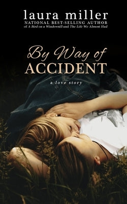 By Way of Accident by Miller, Laura