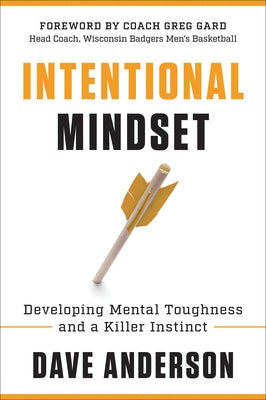 Intentional Mindset: Developing Mental Toughness and a Killer Instinct by Anderson, Dave