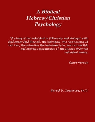 A Biblical Hebrew/Christian Psychology by Jenkerson, Harold