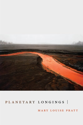 Planetary Longings by Pratt, Mary Louise