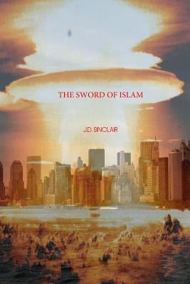 The Sword of Islam by Sinclair, J. D.
