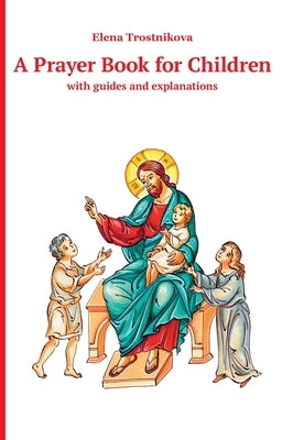 A Children's Prayer Book by Trostnikova, Elena