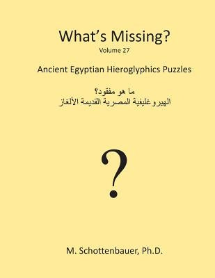 What's Missing?: Ancient Egyptian Hieroglyphics Puzzles by Schottenbauer, M.