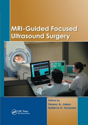 MRI-Guided Focused Ultrasound Surgery by Jolesz, Ferenc A.