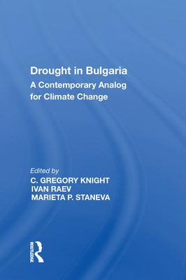 Drought in Bulgaria: A Contemporary Analog for Climate Change by Raev, Ivan