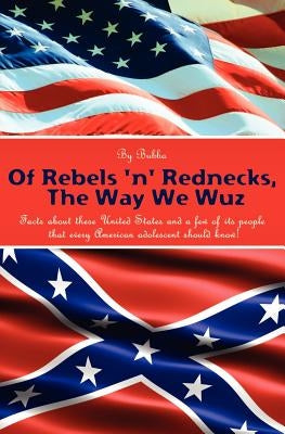 Of Rebels 'N' Rednecks, the Way We Wuz by Bubba