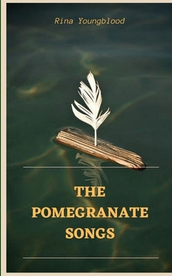 The Pomegranate Songs by Youngblood, Rina