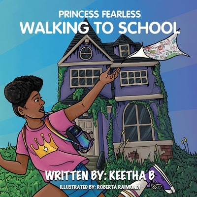 Princess Fearless: Walking To School by B, Keetha