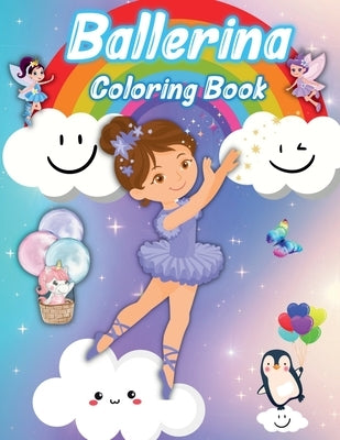 Ballerina Coloring Book: For Girls ages 4-8, Simple & Cute Ballet Coloring pages for Little Girls who Love Dancing.: How to Improve Productivit by Henriette Wilkins