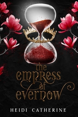 The Empress of Evernow: Book 3 The Kingdoms of Evernow by Catherine, Heidi