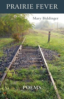 Prairie Fever by Biddinger, Mary