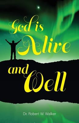God is Alive and Well by Walker, Robert W.