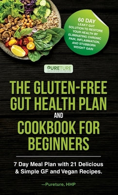 The Gluten-Free Gut Health Plan and Cookbook for Beginners by Hhp, Pureture