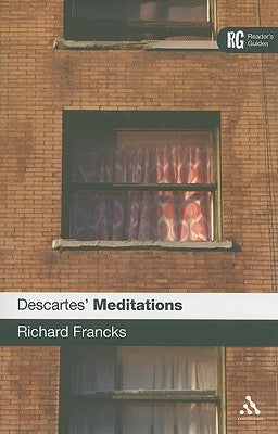 Descartes' 'Meditations': A Reader's Guide by Francks, Richard