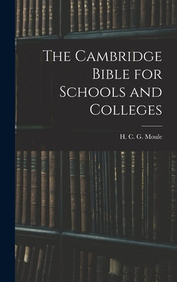 The Cambridge Bible for Schools and Colleges by G. Moule, H. C.