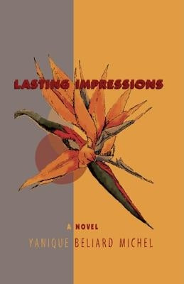 Lasting Impressions by Beliard Michel, Yanique