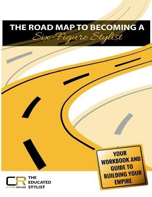 The Road Map to Becoming a Six-Figure Stylist by Renee, Cyndi