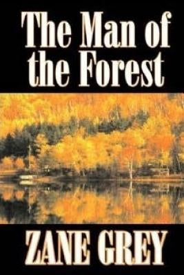 The Man of the Forest by Grey, Zane
