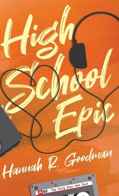 High School Epic by Goodman, Hannah R.