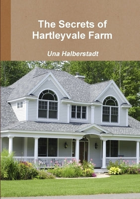 The Secrets of Hartleyvale Farm by Halberstadt, Una